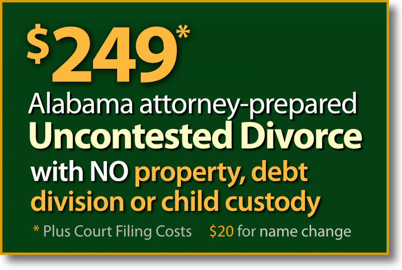 $249* Birmingham Alabama Uncontested Divorce without property, debts or child custody and support agreement.