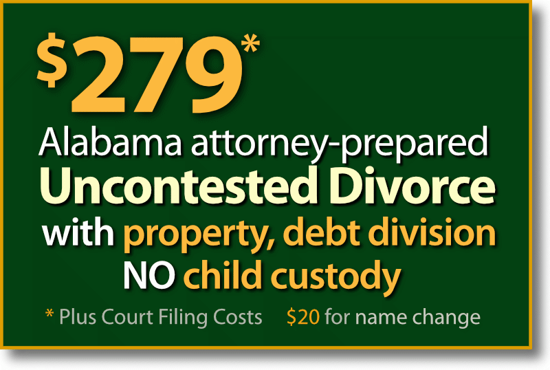$279* Birmingham Alabama Uncontested Divorce with property and debt division but no child custody and support agreement.